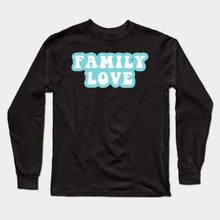 Family Love Long Sleeve T-Shirt